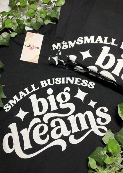 Small Business Big Dreams Shirts