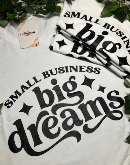 Small Business Big Dreams Shirts