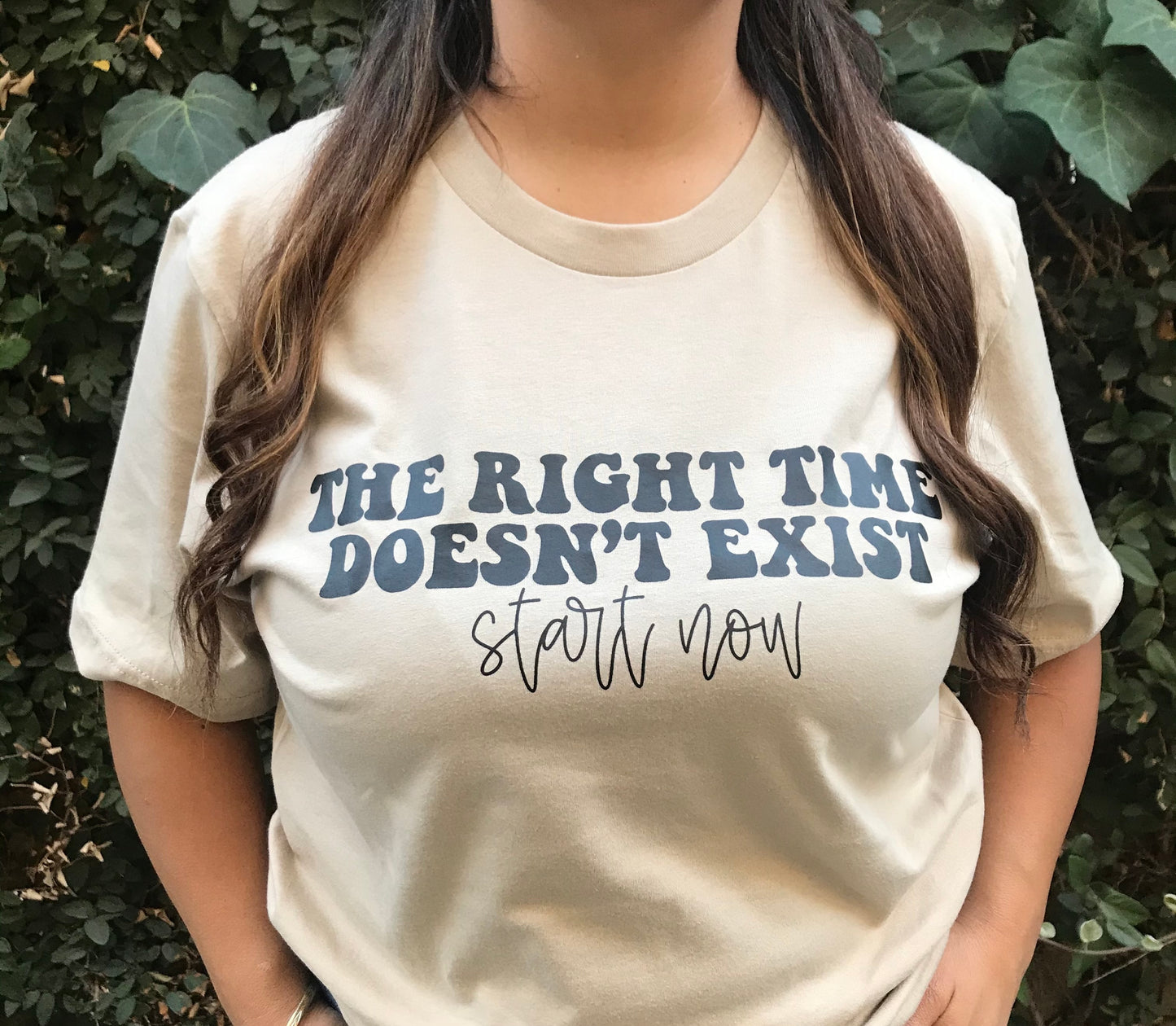 The Right Time Doesn't Exist Start Now Shirts