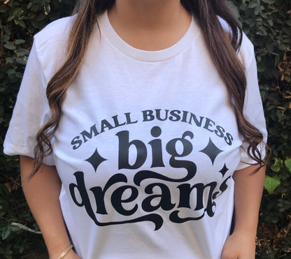 Small Business Big Dreams Shirts